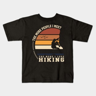 THE MORE PEOPLE I MET THE MORE I LOVE HIKING Kids T-Shirt